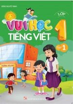  Vui Học Tiếng Việt  Lớp 1 Tập 1