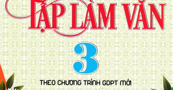 Dàn Bài Tập Làm Văn 3 (Dùng Chung Cho Các Bộ SGK Hiện Hành)