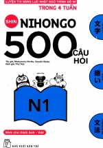 Shin Nihongo - 500 Câu Hỏi Luyện Thi Năng Lực Nhật Ngữ Trình Độ N1