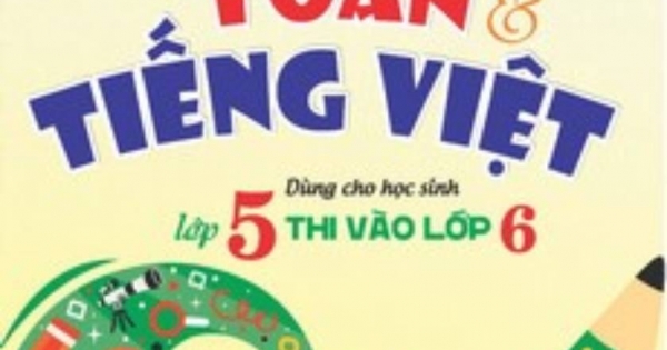 Đề Thi Môn Toán Và Tiếng Việt Vào Lớp 6