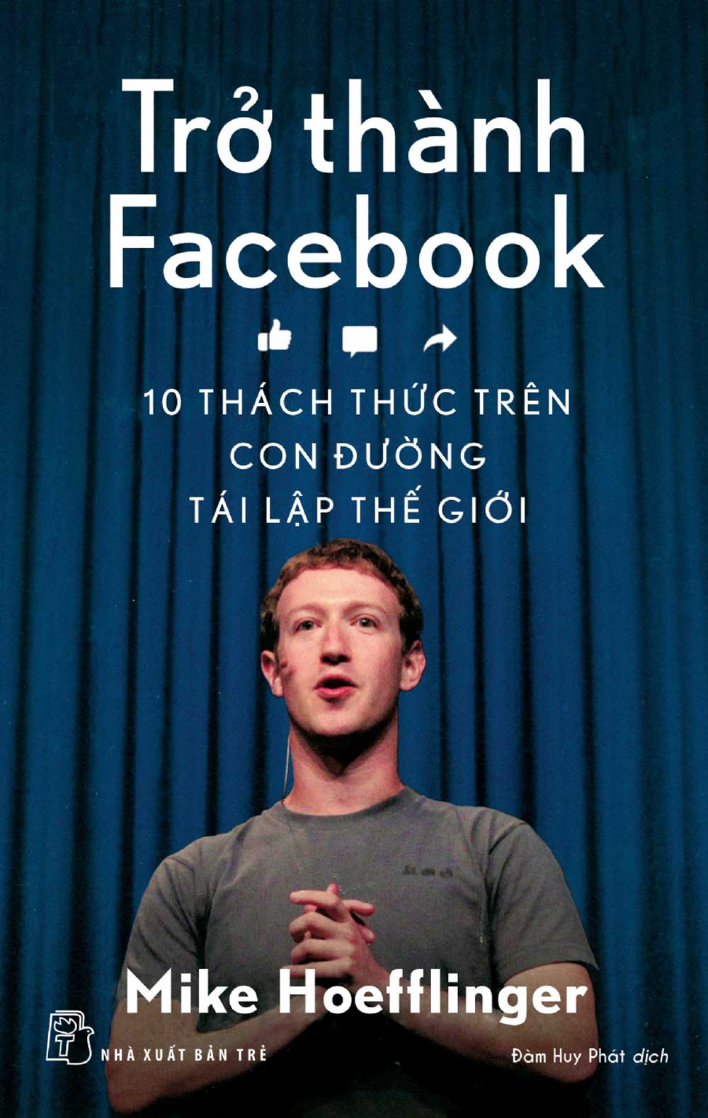 Trở Thành Facebook - 10 Thách Thức Trên Con Đường Tái Lập Thế Giới