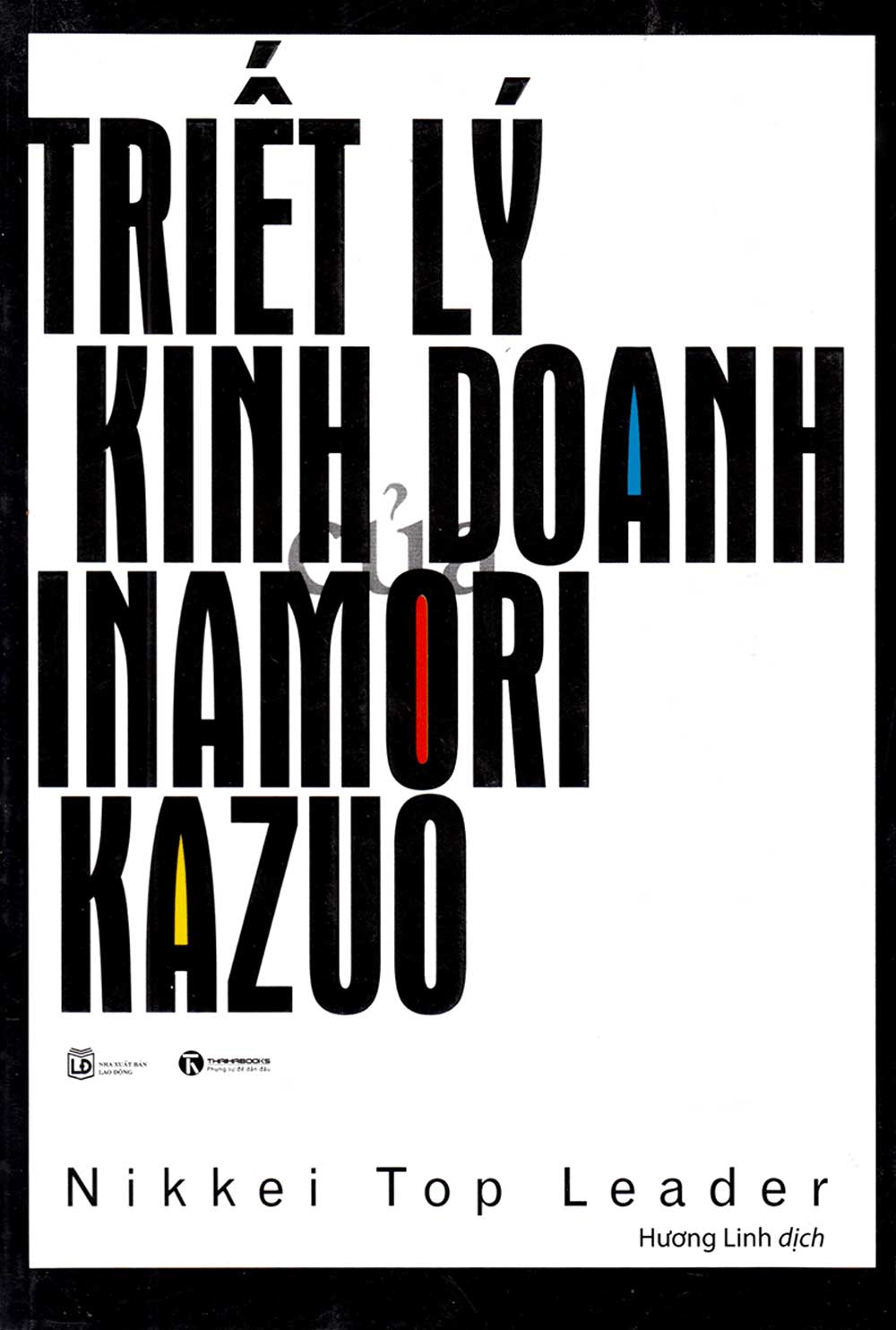 Triết Lý Kinh Doanh Của Inamori Kazuo