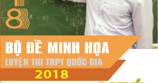 Bộ Đề Minh Hoạ Luyện Thi THPT Quốc Gia 2018 Hóa Học
