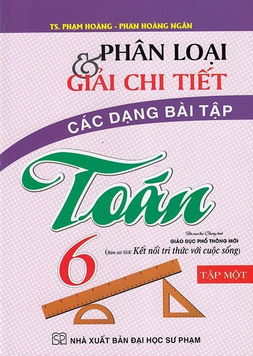 Phân Loại Và Giải Chi Tiết Các Dạng Bài Tập Toán 6 - Tập 1 (Bám Sát Sgk Kết Nối Tri Thức Với Cuộc Sống)