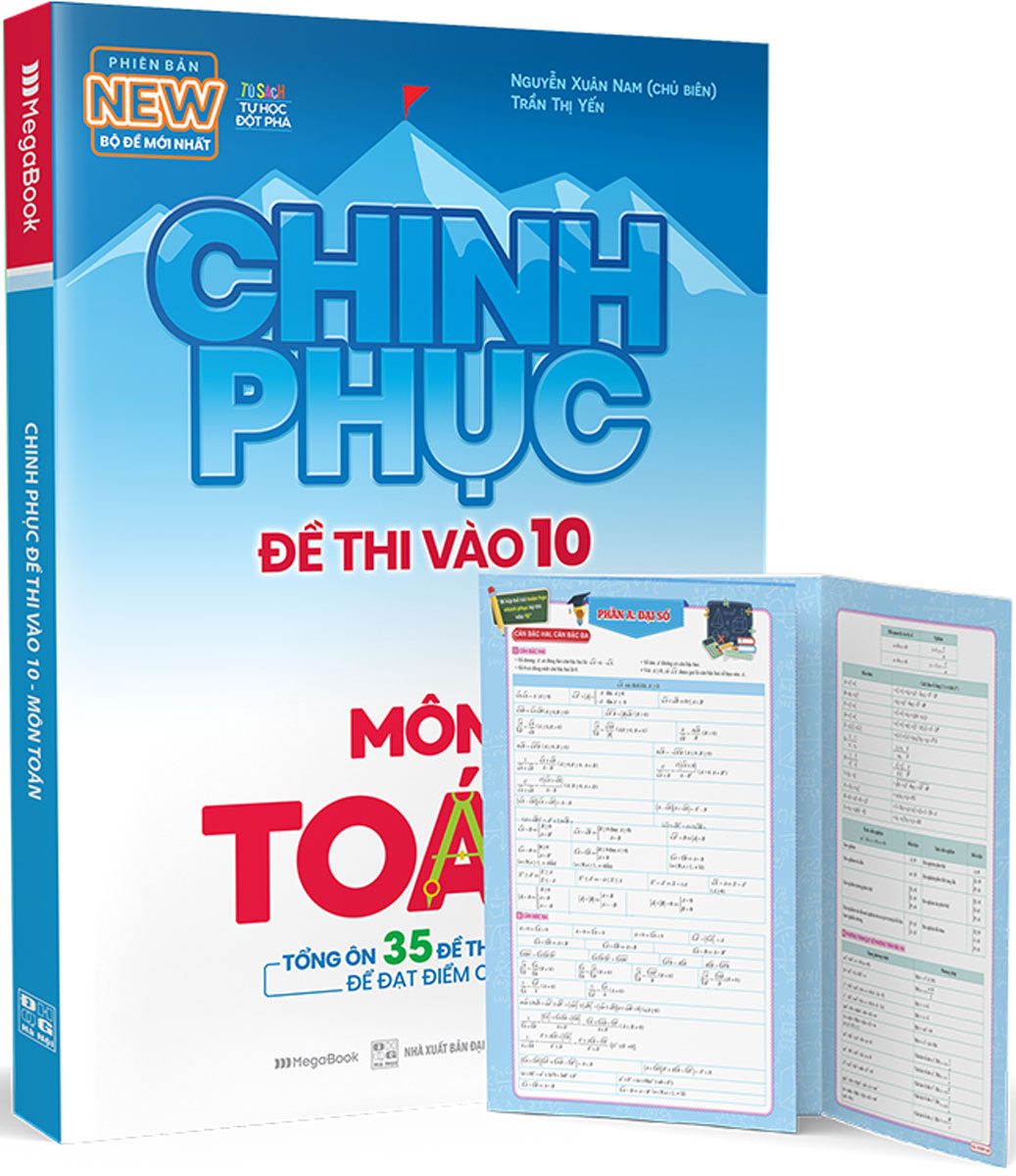 Chinh Phục Đề Thi Vào 10 Môn Toán - Tổng Ôn 35 Đề Then Chốt Để Đạt Điểm Cao