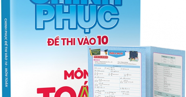 Chinh Phục Đề Thi Vào 10 Môn Toán - Tổng Ôn 35 Đề Then Chốt Để Đạt Điểm Cao
