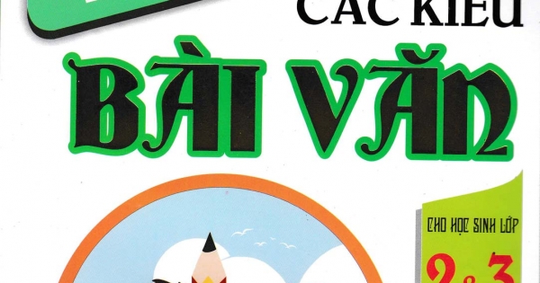 Luyện Kĩ Năng Viết Các Kiểu Bài Văn Cho Học Sinh Lớp 2 Và 3