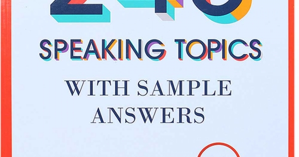 240 Speaking Topics - Volume 1 (Q.1-120)