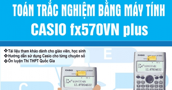 Giải Siêu Tốc Toán Trắc Nghiệm Bằng Máy Tính Casio FX570VN Plus