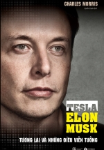 Tesla - Elon Musk: Tương Lai Và Những Điều Viễn Tưởng