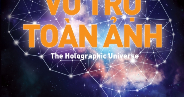 Vũ Trụ Toàn Ảnh - The Holographic Universe