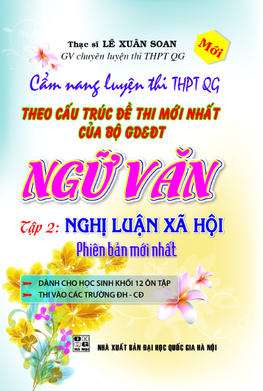 Cẩm Nang Lt Thpt Qg Theo Cấu Trúc Đề Thi Mới Nhất Của Bộ Gd&Amp;Dt Ngữ Văn - Tập 2: Nghị Luận Xã Hội 