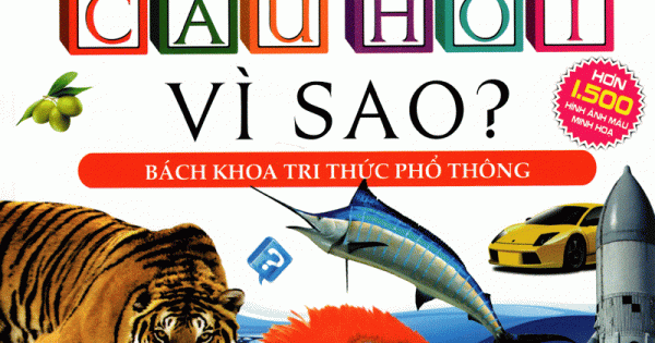 Sách 10 Vạn Câu Hỏi Vì Sao? - Bách Khoa Tri Thức Phổ Thông (Bìa Cứng)