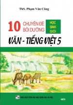 10 Chuyên Đề Bồi Dưỡng Học Sinh Giỏi Văn - Tiếng Việt 5