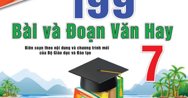 199 Bài Và Đoạn Văn Hay Lớp 7