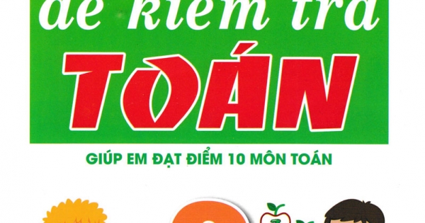 100 Đề Kiểm Tra Toán 2 - Giúp Em Đạt Điểm 10 Môn Toán
