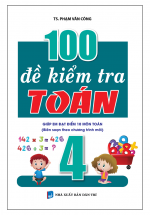 100 Đề Kiểm Tra Toán Lớp 4 (Theo Chương Trình Mới)