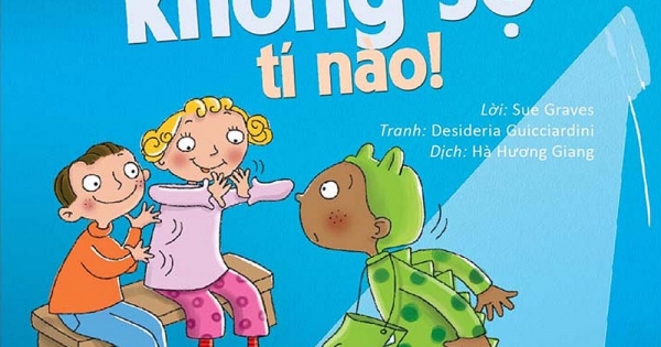 Hiểu Về Cảm Xúc Và Hành Vi Của Trẻ - Con Không Sợ Tí Nào! (Hiểu Và Giúp Trẻ Dũng Cảm)