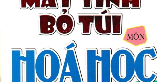 Giải Nhanh Bằng Máy Tính Bỏ Túi Môn Hóa Học 12 (Dùng Chung Cho Các Bộ SGK Hiện Hành)