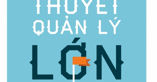 Cuốn Sách Nhỏ Về Những Thuyết Quản Lý Lớn Và Cách Áp Dụng