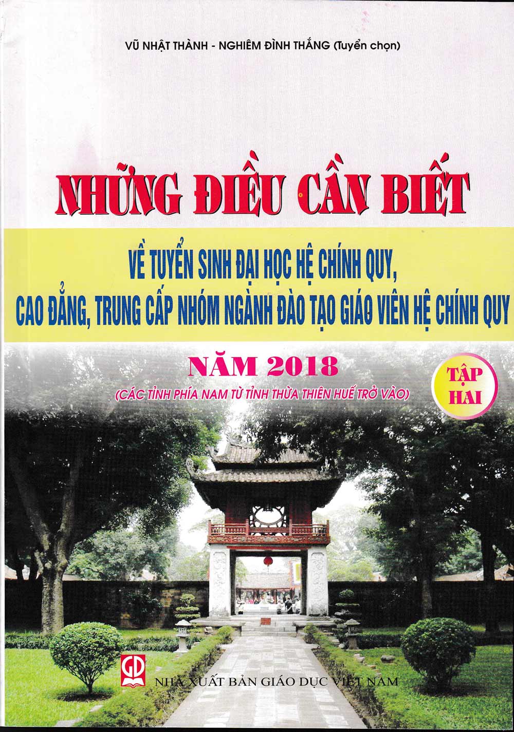 Những Điều Cần Biết Về Tuyển Sinh Đại Học Hệ Chính Quy, Cao Đẳng, Trung Cấp Nhóm Ngành Đào Tạo Giáo Viên Hệ Chính Quy Năm 2018 Tập 2 (Các Tỉnh Phía Nam Từ Tỉnh Thừa Thiên Huế Trở Vào)