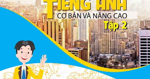 Ngữ Pháp Và Giải Thích Ngữ Pháp Tiếng Anh Cơ Bản Và Nâng Cao Tập 2 (Bùi Văn Vinh)