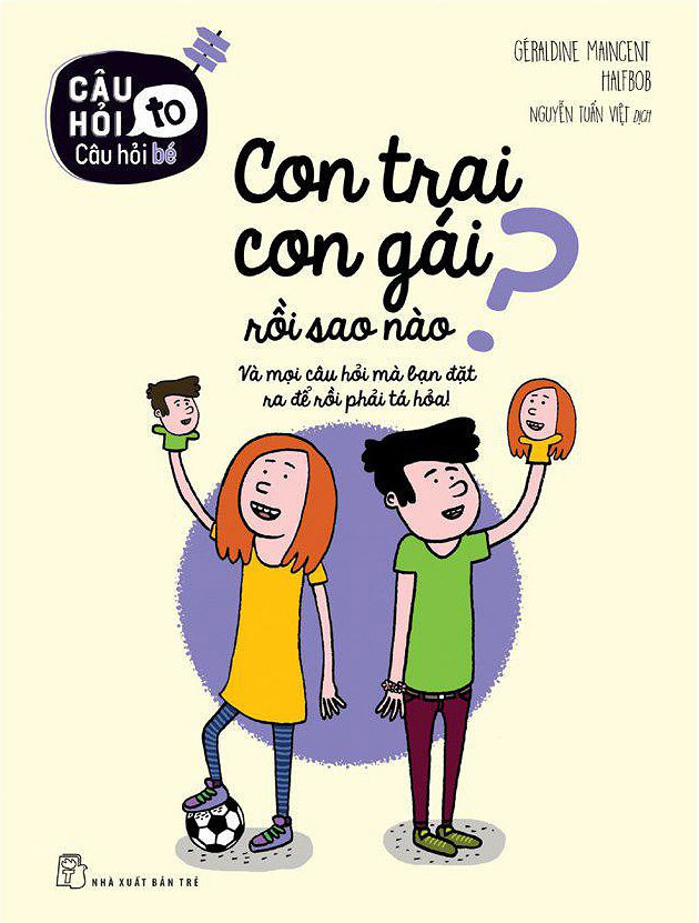 Câu Hỏi To Câu Hỏi Bé: Con Trai Con Gái Rồi Sao Nào?