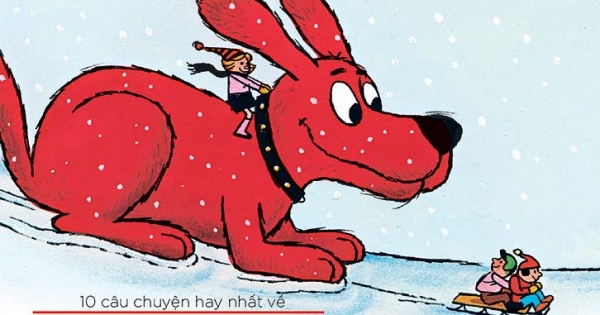 10 Câu Chuyện Hay Nhất Về Clifford - Chú Chó Đỏ Khổng Lồ