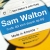 Sam Walton - Cuộc Đời Kinh Doanh Tại Mỹ (Tái Bản 2018)
