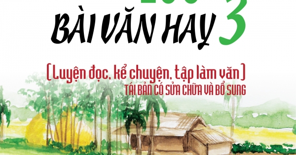 Tuyển Tập 100 Bài Văn Hay 3 ( Bản Mới Nhất )