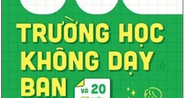 50 Điều Trường Học Không Dạy Bạn Và 20 Điều Cần Làm Trước Khi Rời Ghế Nhà Trường | Newshop.vn: Sách