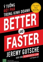 Better And Faster: Ý Tưởng Đột Phá Trong Kinh Doanh