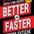 Better And Faster: Ý Tưởng Đột Phá Trong Kinh Doanh