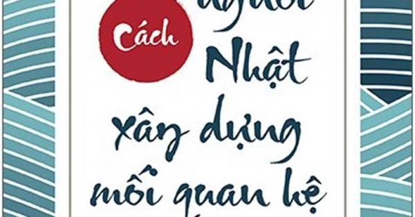 Cách Người Nhật Xây Dựng Mối Quan Hệ