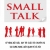 The Fine Art Of Small Talk - Kỹ Năng Bắt Đầu, Duy Trì Cuộc Trò Chuyện Và Tạo Dựng Mạng Lưới Quan Hệ Xã Hội