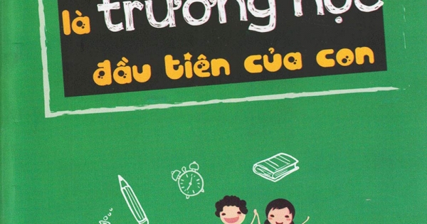 Gia Đình Là Trường Học Đầu Tiên Của Con